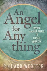 Angel for Anything, An: Invoke Angelic Allies to Elevate Your Life kaina ir informacija | Saviugdos knygos | pigu.lt