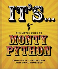 It's... The Little Guide to Monty Python: ...And Now For Something Completely Different kaina ir informacija | Knygos apie meną | pigu.lt