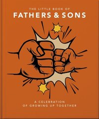 Little Book of Fathers & Sons: A Celebration of Growing Up Together kaina ir informacija | Saviugdos knygos | pigu.lt