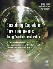 Enabling Capable Environments Using Practice Leadership: A Unique Framework for Supporting People with Intellectual Disabilities and Their Carers kaina ir informacija | Socialinių mokslų knygos | pigu.lt