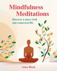 Mindfulness Meditations: Discover a More Vivid and Connected Life цена и информация | Самоучители | pigu.lt