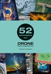 52 Assignments: Drone Photography kaina ir informacija | Fotografijos knygos | pigu.lt