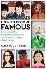 How to Become Famous: Lost Einsteins, Forgotten Superstars, and How the Beatles Came to Be kaina ir informacija | Biografijos, autobiografijos, memuarai | pigu.lt