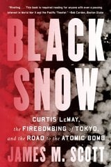 Black Snow: Curtis LeMay, the Firebombing of Tokyo, and the Road to the Atomic Bomb kaina ir informacija | Istorinės knygos | pigu.lt