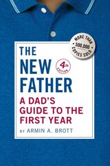 New Father: A Dad's Guide to the First Year 4th Revised edition цена и информация | Самоучители | pigu.lt