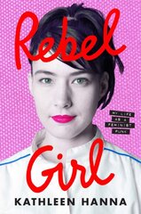 Rebel Girl: My Life as a Feminist Punk цена и информация | Биографии, автобиогафии, мемуары | pigu.lt