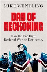 Day of Reckoning: How the Far Right Declared War on Democracy kaina ir informacija | Socialinių mokslų knygos | pigu.lt