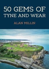 50 Gems of Tyne and Wear: The History & Heritage of the Most Iconic Places kaina ir informacija | Knygos apie sveiką gyvenseną ir mitybą | pigu.lt