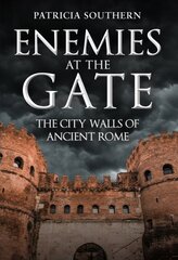 Enemies at the Gate: The City Walls of Ancient Rome kaina ir informacija | Istorinės knygos | pigu.lt