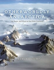 Otherworldly Antarctica: Ice, Rock, and Wind at the Polar Extreme цена и информация | Книги по социальным наукам | pigu.lt