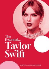 The Essential...Taylor Swift: her complete, beautifully illustrated story 2024 kaina ir informacija | Biografijos, autobiografijos, memuarai | pigu.lt