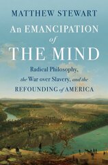 Emancipation of the Mind: Radical Philosophy, the War over Slavery, and the Refounding of America kaina ir informacija | Istorinės knygos | pigu.lt