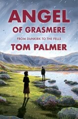 Angel of Grasmere: From Dunkirk to the Fells kaina ir informacija | Knygos paaugliams ir jaunimui | pigu.lt