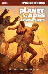 Planet of The Apes Adventures Epic Collection: The Original Marvel Years цена и информация | Фантастика, фэнтези | pigu.lt