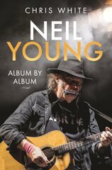 Neil Young: Album by Album kaina ir informacija | Knygos apie meną | pigu.lt