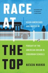 Race at the Top: Asian Americans and Whites in Pursuit of the American Dream in Suburban Schools kaina ir informacija | Socialinių mokslų knygos | pigu.lt