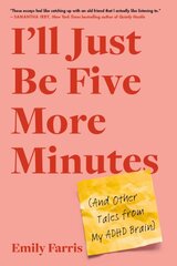 I'll Just Be Five More Minutes: And Other Tales from My ADHD Brain цена и информация | Самоучители | pigu.lt