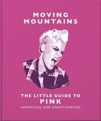 Moving Mountains: The Little Guide to Pink: America's Miss Understood Since 2001 kaina ir informacija | Knygos apie meną | pigu.lt