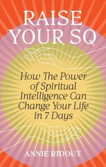 Raise Your SQ: Transform Your Life with Spiritual Intelligence цена и информация | Духовная литература | pigu.lt