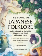 Book of Japanese Folklore: An Encyclopedia of the Spirits, Monsters, and Yokai of Japanese Myth: The Stories of the Mischievous Kappa, Trickster Kitsune, Horrendous Oni, and More kaina ir informacija | Socialinių mokslų knygos | pigu.lt