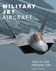 Military Jet Aircraft: 1945 to the Present Day цена и информация | Книги по социальным наукам | pigu.lt