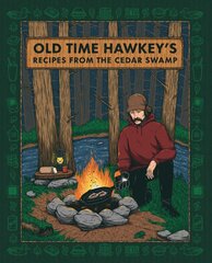 Old Time Hawkey's Recipes from the Cedar Swamp: A Cookbook цена и информация | Книги рецептов | pigu.lt