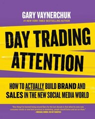 Day Trading Attention: How to Actually Build Brand and Sales in the New Social Media World kaina ir informacija | Ekonomikos knygos | pigu.lt