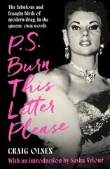 P.S. Burn This Letter Please: The fabulous and fraught birth of modern drag, in the queens' own words kaina ir informacija | Socialinių mokslų knygos | pigu.lt