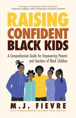 Raising Confident Black Kids: A Comprehensive Guide for Empowering Parents and Teachers of Black Children (Teaching Resource, Gift For Parents, Adolescent Psychology) kaina ir informacija | Socialinių mokslų knygos | pigu.lt