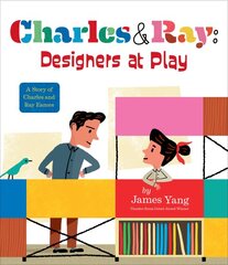 Charles & Ray: Designers at Play: A Story of Charles and Ray Eames kaina ir informacija | Knygos paaugliams ir jaunimui | pigu.lt