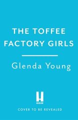 Toffee Factory Girls: The first in an unforgettable wartime trilogy about love, friendship, secrets and toffee . . . kaina ir informacija | Fantastinės, mistinės knygos | pigu.lt