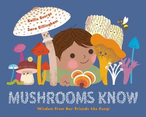 Mushrooms Know: Wisdom From Our Friends the Fungi kaina ir informacija | Knygos mažiesiems | pigu.lt