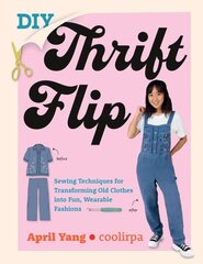 DIY Thrift Flip: Sewing Techniques for Transforming Old Clothes into Fun, Wearable Fashions kaina ir informacija | Knygos apie sveiką gyvenseną ir mitybą | pigu.lt