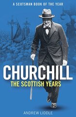 Churchill: The Scottish Years: A Scotsman Book of the Year цена и информация | Книги по социальным наукам | pigu.lt