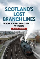 Scotland's Lost Branch Lines: Where Beeching Got It Wrong New in Paperback kaina ir informacija | Kelionių vadovai, aprašymai | pigu.lt