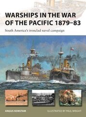 Warships in the War of the Pacific 187983: South America's ironclad naval campaign kaina ir informacija | Socialinių mokslų knygos | pigu.lt