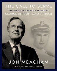 Call to Serve: The Life of President George Herbert Walker Bush: A Visual Biography цена и информация | Биографии, автобиогафии, мемуары | pigu.lt