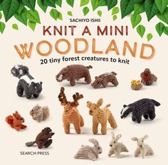 Knit a Mini Woodland: 20 Tiny Forest Creatures to Knit цена и информация | Книги о питании и здоровом образе жизни | pigu.lt