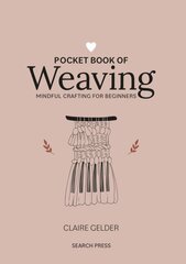 Pocket Book of Weaving: Mindful Crafting for Beginners kaina ir informacija | Knygos apie sveiką gyvenseną ir mitybą | pigu.lt