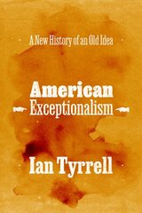 American Exceptionalism: A New History of an Old Idea kaina ir informacija | Istorinės knygos | pigu.lt