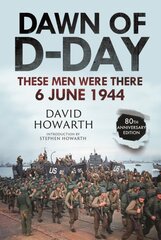 Dawn of D-Day: These Men Were There, 6 June 1944 kaina ir informacija | Istorinės knygos | pigu.lt