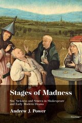 Stages of Madness: Sin, Sickness and Seneca in Shakespearean Drama New edition цена и информация | Рассказы, новеллы | pigu.lt