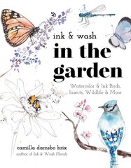 Ink & Wash in the Garden: Watercolor & Ink Birds, Insects, Wildlife & More kaina ir informacija | Knygos apie meną | pigu.lt