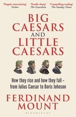 Big Caesars and Little Caesars: How They Rise and How They Fall - From Julius Caesar to Boris Johnson цена и информация | Книги по социальным наукам | pigu.lt