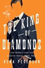 King of Diamonds: The Search for the Elusive Texas Jewel Thief kaina ir informacija | Biografijos, autobiografijos, memuarai | pigu.lt