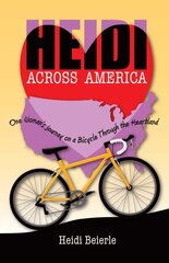 Heidi Across America: One Woman's Journey on a Bicycle Through the Heartland kaina ir informacija | Biografijos, autobiografijos, memuarai | pigu.lt