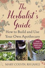 Herbalist's Guide: How to Build and Use Your Own Apothecary kaina ir informacija | Saviugdos knygos | pigu.lt