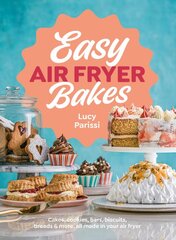 Easy Air Fryer Bakes: Cakes, cookies, bars, biscuits, breads & more, all made in your air fryer kaina ir informacija | Receptų knygos | pigu.lt