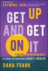 Get Up And Get On It: A Black Entrepreneur's Lessons on Creating Legacy and Wealth kaina ir informacija | Ekonomikos knygos | pigu.lt