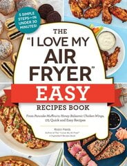 I Love My Air Fryer Easy Recipes Book: From Pancake Muffins to Honey Balsamic Chicken Wings, 175 Quick and Easy Recipes kaina ir informacija | Receptų knygos | pigu.lt